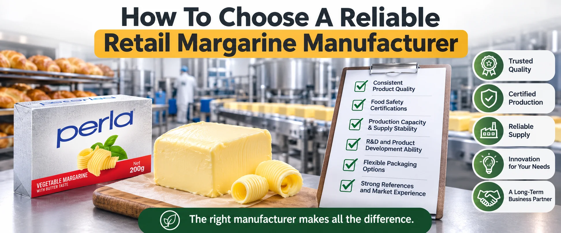 How To Choose A Reliable Retail Margarine Manufacturer